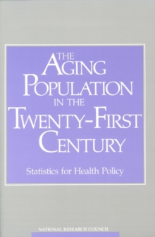 The Aging Population in the Twenty-First Century : Statistics for Health Policy