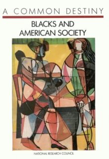 A Common Destiny : Blacks and American Society