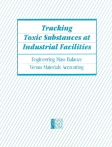 Tracking Toxic Substances at Industrial Facilities : Engineering Mass Balance Versus Materials Accounting