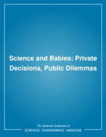 Science and Babies : Private Decisions, Public Dilemmas