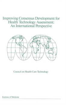 Improving Consensus Development for Health Technology Assessment : An International Perspective