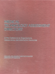 Medical Technology Assessment Directory : A Pilot Reference to Organizations, Assessments, and Information Resources