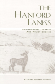 The Hanford Tanks : Environmental Impacts and Policy Choices