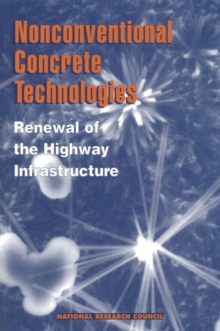 Nonconventional Concrete Technologies : Renewal of the Highway Infrastructure