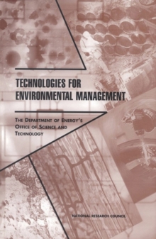 Technologies for Environmental Management : The Department of Energy's Office of Science and Technology