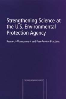 Strengthening Science at the U.S. Environmental Protection Agency : Research-Management and Peer-Review Practices