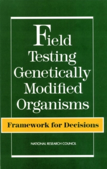 Field Testing Genetically Modified Organisms : Framework for Decisions