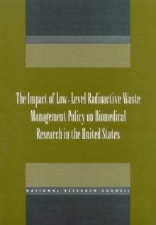 The Impact of Low-Level Radioactive Waste Management Policy on Biomedical Research in the United States