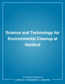 Science and Technology for Environmental Cleanup at Hanford