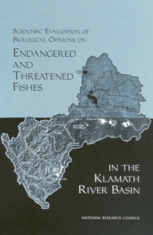 Scientific Evaluation of Biological Opinions on Endangered and Threatened Fishes in the Klamath River Basin : Interim Report