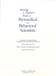 Meeting the Nation's Needs for Biomedical and Behavioral Scientists : Summary of the 1993 Public Hearings