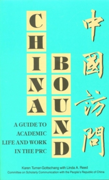 China Bound : A Guide to Academic Life and Work in the PRC