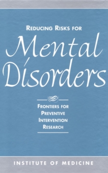 Reducing Risks for Mental Disorders : Frontiers for Preventive Intervention Research