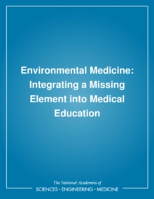 Environmental Medicine : Integrating a Missing Element into Medical Education