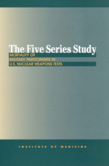 The Five Series Study : Mortality of Military Participants in U.S. Nuclear Weapons Tests