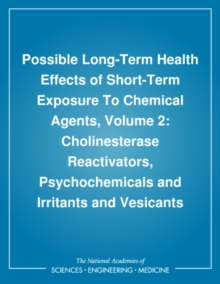 Possible Long-Term Health Effects of Short-Term Exposure To Chemical Agents, Volume 2 : Cholinesterase Reactivators, Psychochemicals and Irritants and Vesicants