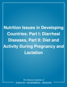 Nutrition Issues in Developing Countries : Part I: Diarrheal Diseases, Part II: Diet and Activity During Pregnancy and Lactation