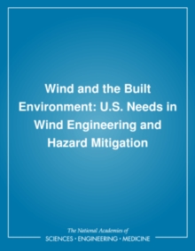 Wind and the Built Environment : U.S. Needs in Wind Engineering and Hazard Mitigation