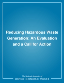 Reducing Hazardous Waste Generation : An Evaluation and a Call for Action