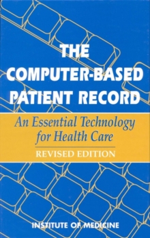 The Computer-Based Patient Record : An Essential Technology for Health Care, Revised Edition