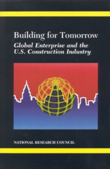 Building for Tomorrow : Global Enterprise and the U.S. Construction Industry