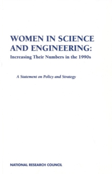 Women in Science and Engineering: Increasing Their Numbers in the 1990s : A Statement on Policy and Strategy