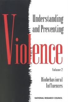 Understanding and Preventing Violence, Volume 2 : Biobehavioral Influences