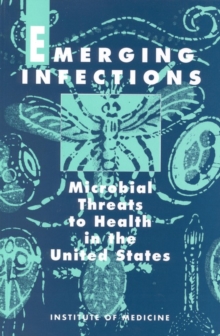 Emerging Infections : Microbial Threats to Health in the United States