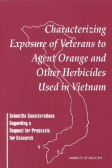 Characterizing Exposure of Veterans to Agent Orange and Other Herbicides Used in Vietnam : Scientific Considerations Regarding a Request for Proposals for Research