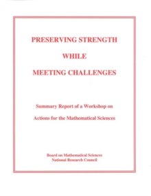 Preserving Strength While Meeting Challenges : Summary Report of a Workshop on Actions for the Mathematical Sciences