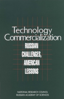 Technology Commercialization : Russian Challenges, American Lessons