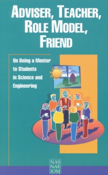 Adviser, Teacher, Role Model, Friend : On Being a Mentor to Students in Science and Engineering