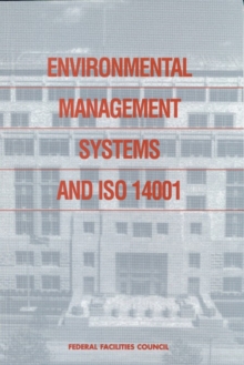 Environmental Management Systems and ISO 14001 : Federal Facilities Council Report No. 138