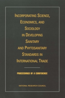 Incorporating Science, Economics, and Sociology in Developing Sanitary and Phytosanitary Standards in International Trade : Proceedings of a Conference