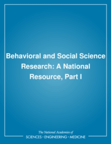 Behavioral and Social Science Research : A National Resource, Part I