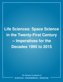 Life Sciences : Space Science in the Twenty-First Century -- Imperatives for the Decades 1995 to 2015