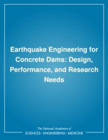 Earthquake Engineering for Concrete Dams : Design, Performance, and Research Needs