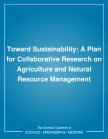 Toward Sustainability : A Plan for Collaborative Research on Agriculture and Natural Resource Management