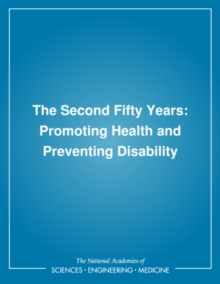 The Second Fifty Years : Promoting Health and Preventing Disability