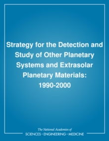 Strategy for the Detection and Study of Other Planetary Systems and Extrasolar Planetary Materials : 1990-2000