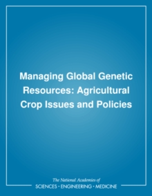 Managing Global Genetic Resources : Agricultural Crop Issues and Policies