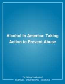 Alcohol in America : Taking Action to Prevent Abuse