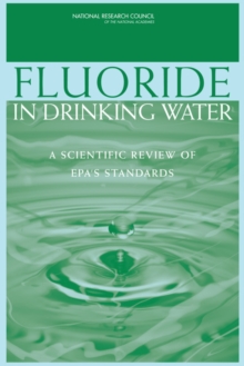 Fluoride in Drinking Water : A Scientific Review of EPA's Standards