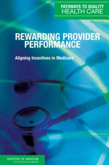 Rewarding Provider Performance : Aligning Incentives in Medicare