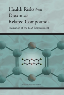 Health Risks from Dioxin and Related Compounds : Evaluation of the EPA Reassessment