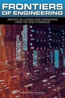 Frontiers of Engineering : Reports on Leading-Edge Engineering from the 2006 Symposium