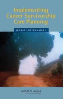 Implementing Cancer Survivorship Care Planning : Workshop Summary