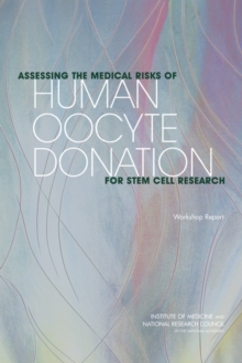 Assessing the Medical Risks of Human Oocyte Donation for Stem Cell Research : Workshop Report