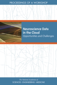 Neuroscience Data in the Cloud : Opportunities and Challenges: Proceedings of a Workshop