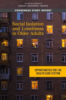 Social Isolation and Loneliness in Older Adults : Opportunities for the Health Care System